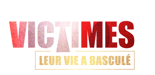 Victimes, leur vie a basculé