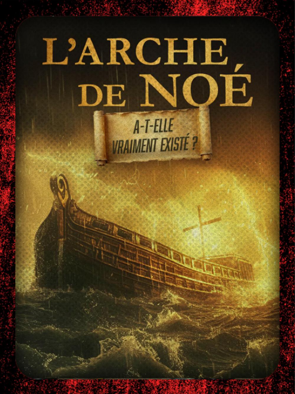 L'arche de Noé a-t-elle vraiment existé ?