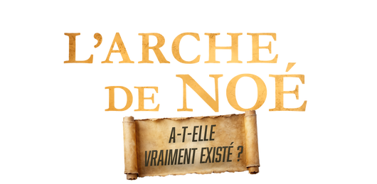 L'arche de Noé a-t-elle vraiment existé ?