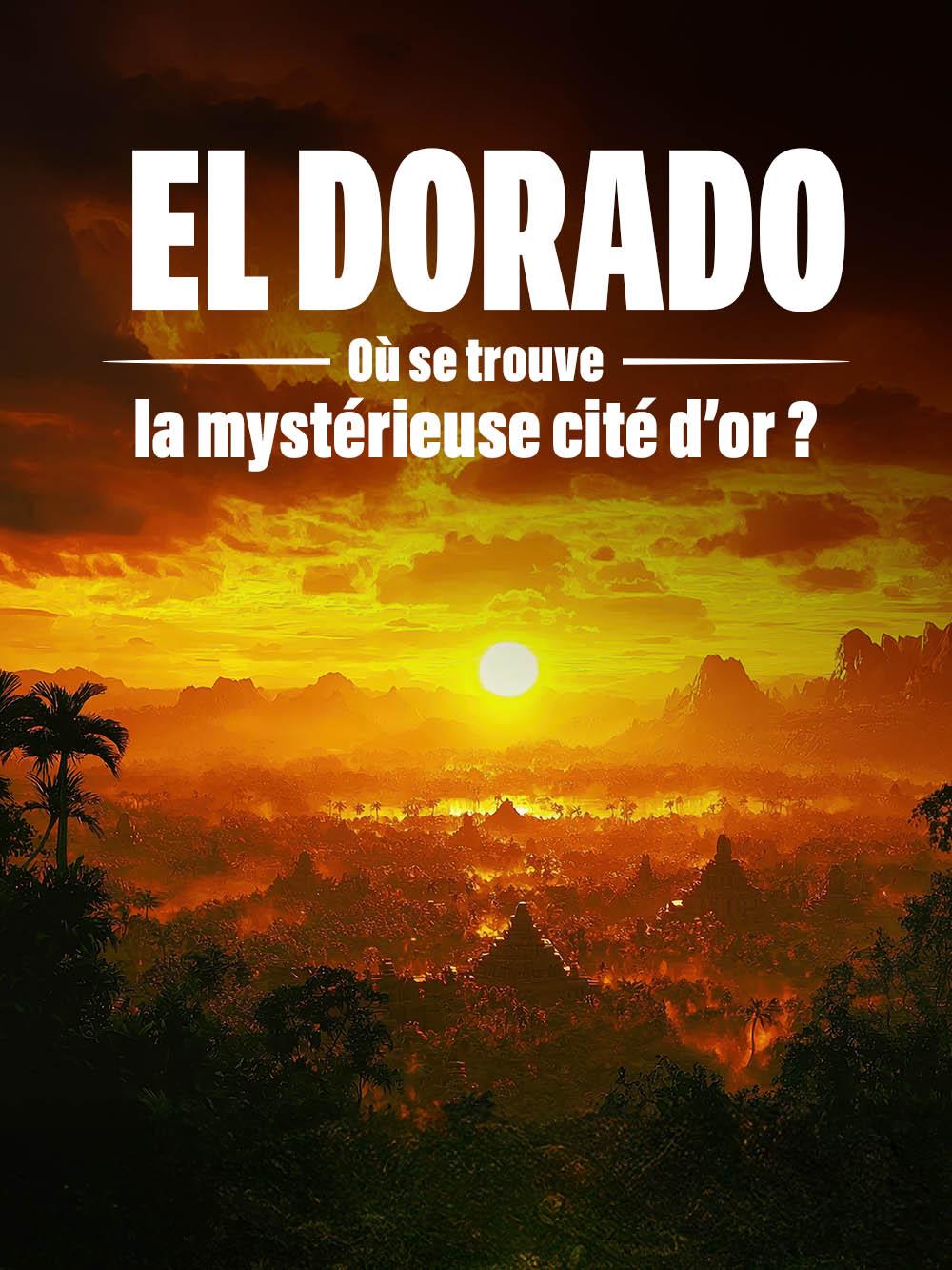 El Dorado : où se trouve la mystérieuse cité d'or ?