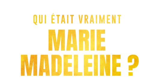 Qui était vraiment Marie Madeleine ? 