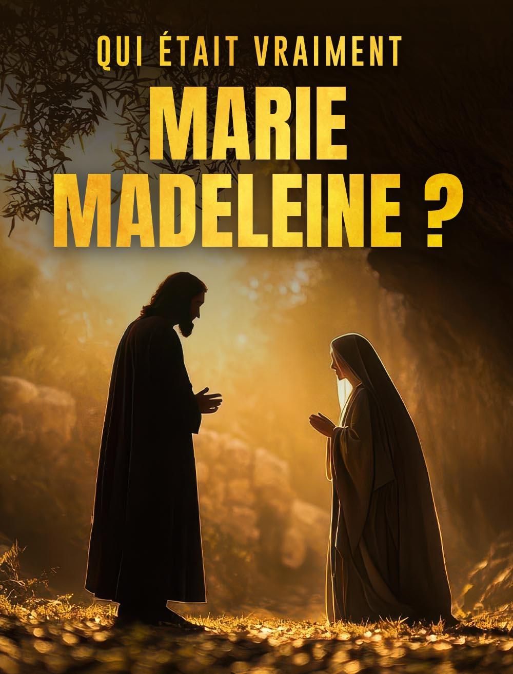 Qui était vraiment Marie Madeleine ? 