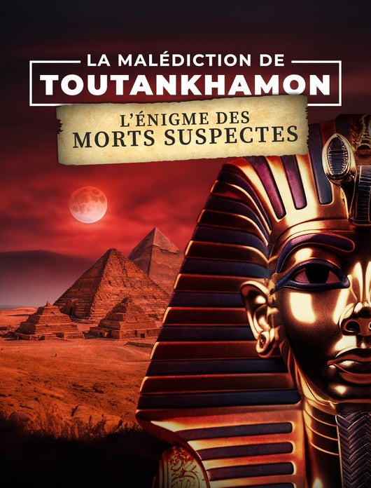 La malédiction de Toutankhamon : l'énigme des morts suspectes