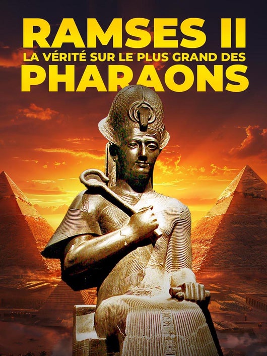 Ramsès II : la vérité sur le plus grand des pharaons