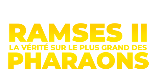 Ramsès II : la vérité sur le plus grand des pharaons