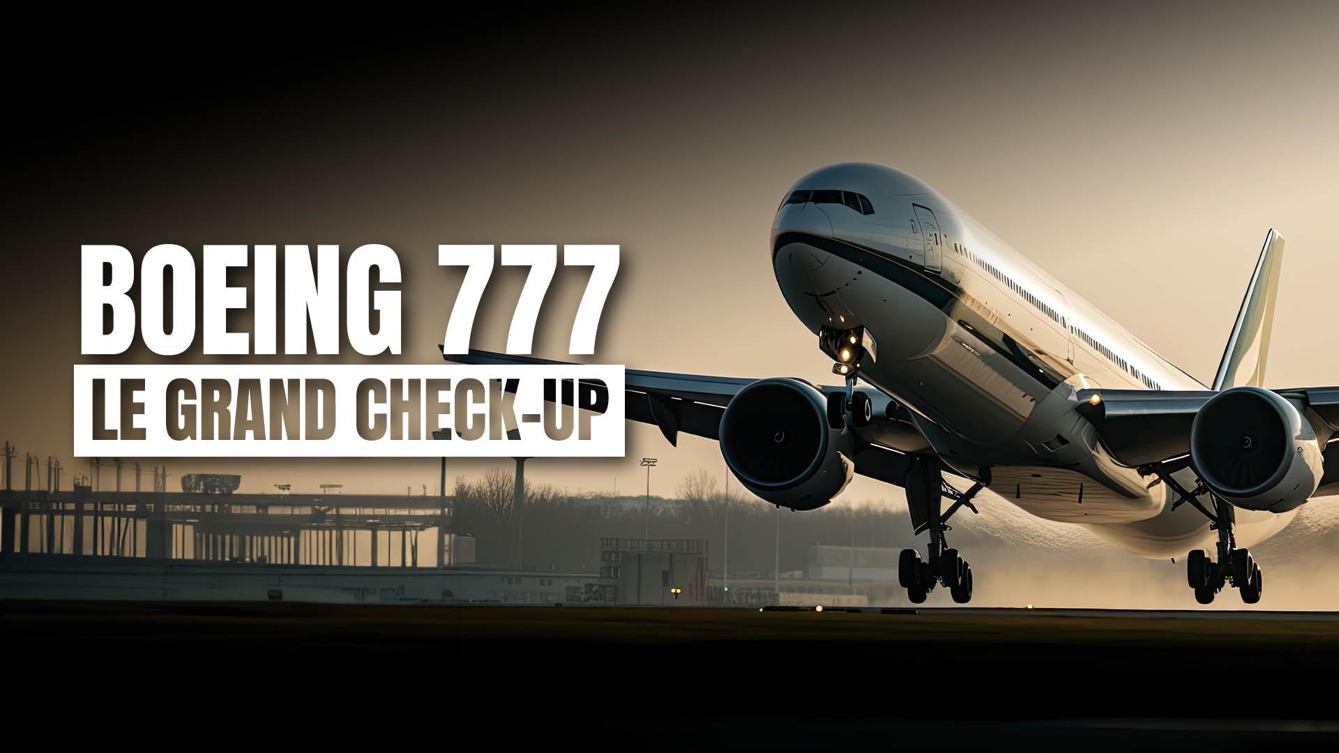 Boeing 777 : Le grand check-up