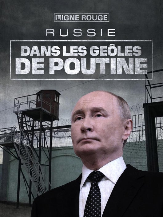 Russie, dans les geôles de Poutine