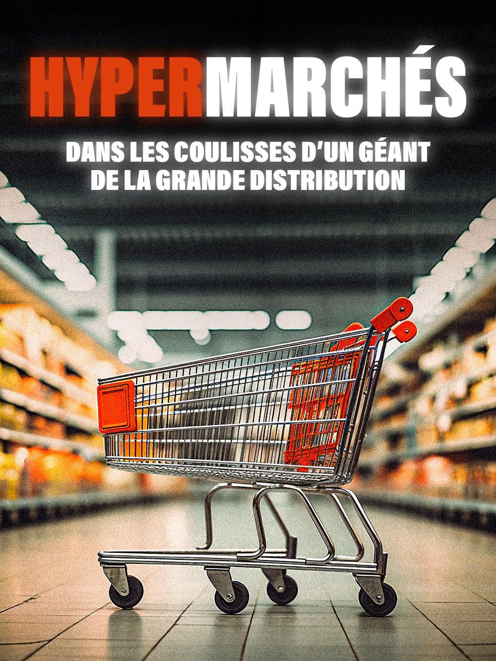 Hypermarchés : dans les coulisses d'un géant de la grande distribution