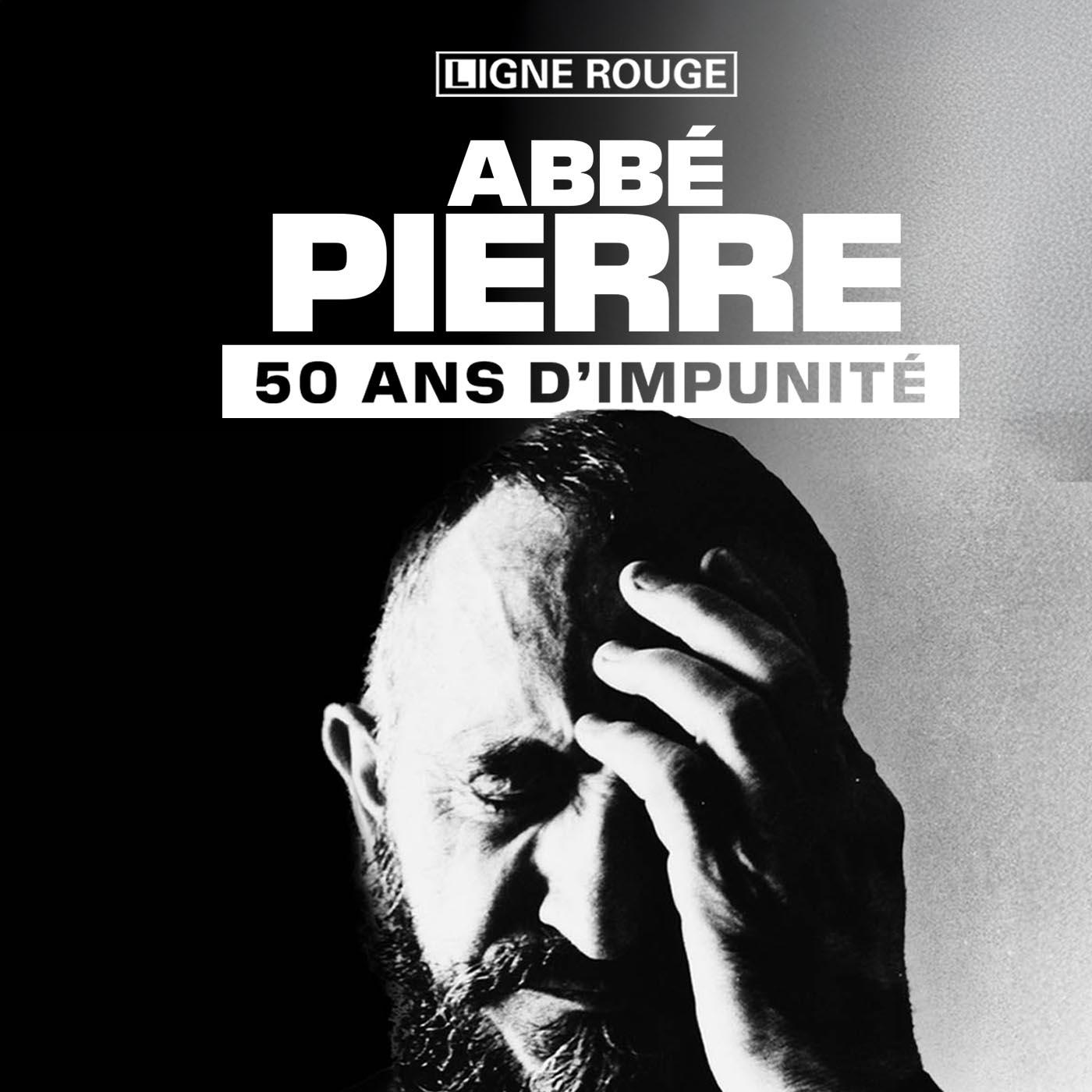 Abbé Pierre, 50 ans d'impunité