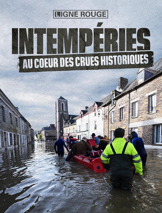 Intempéries : au coeur des crues historiques