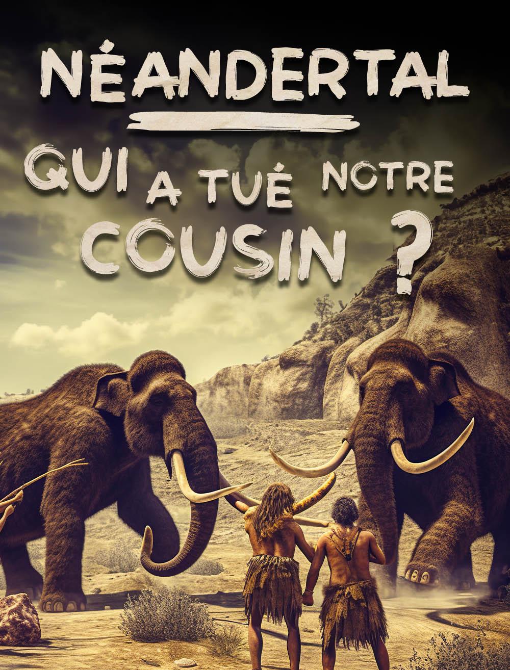 Néandertal : qui a tué notre cousin ?