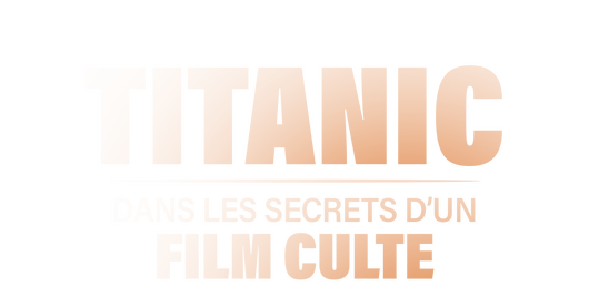 Titanic : dans les secrets d'un film culte