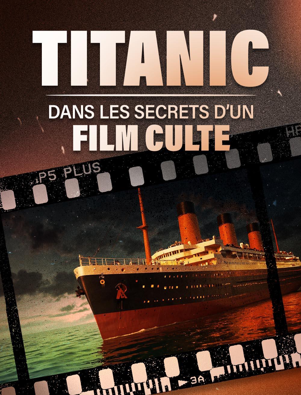 Titanic : dans les secrets d'un film culte