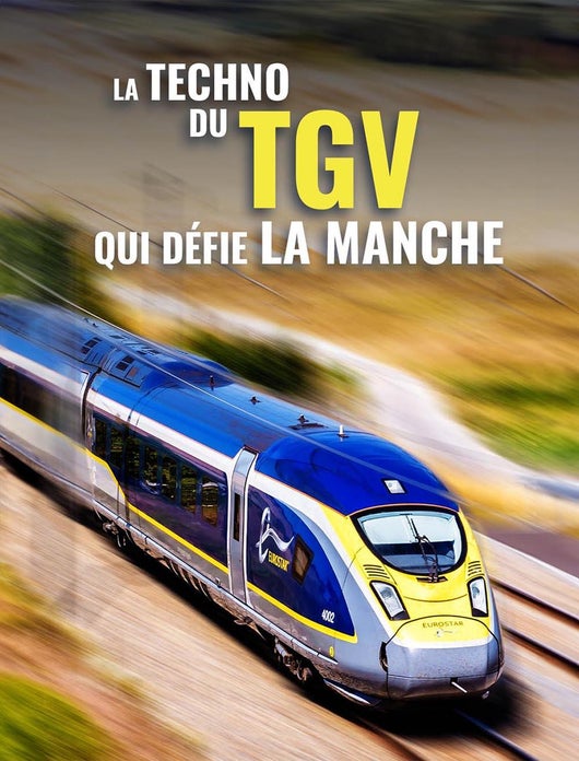 Eurostar : la techno du TGV qui défie la Manche