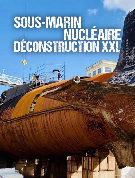 Sous-marin nucléaire : déconstruction XXL
