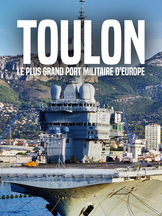 Toulon : le plus grand port militaire d'Europe