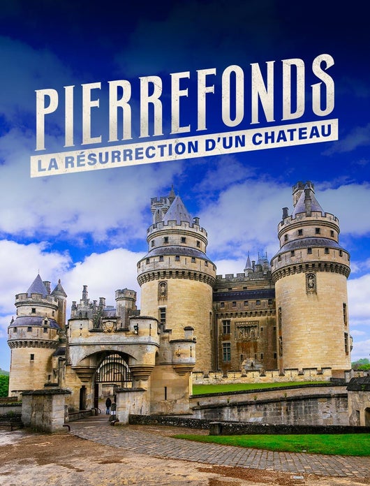 Pierrefonds : la résurrection d'un château