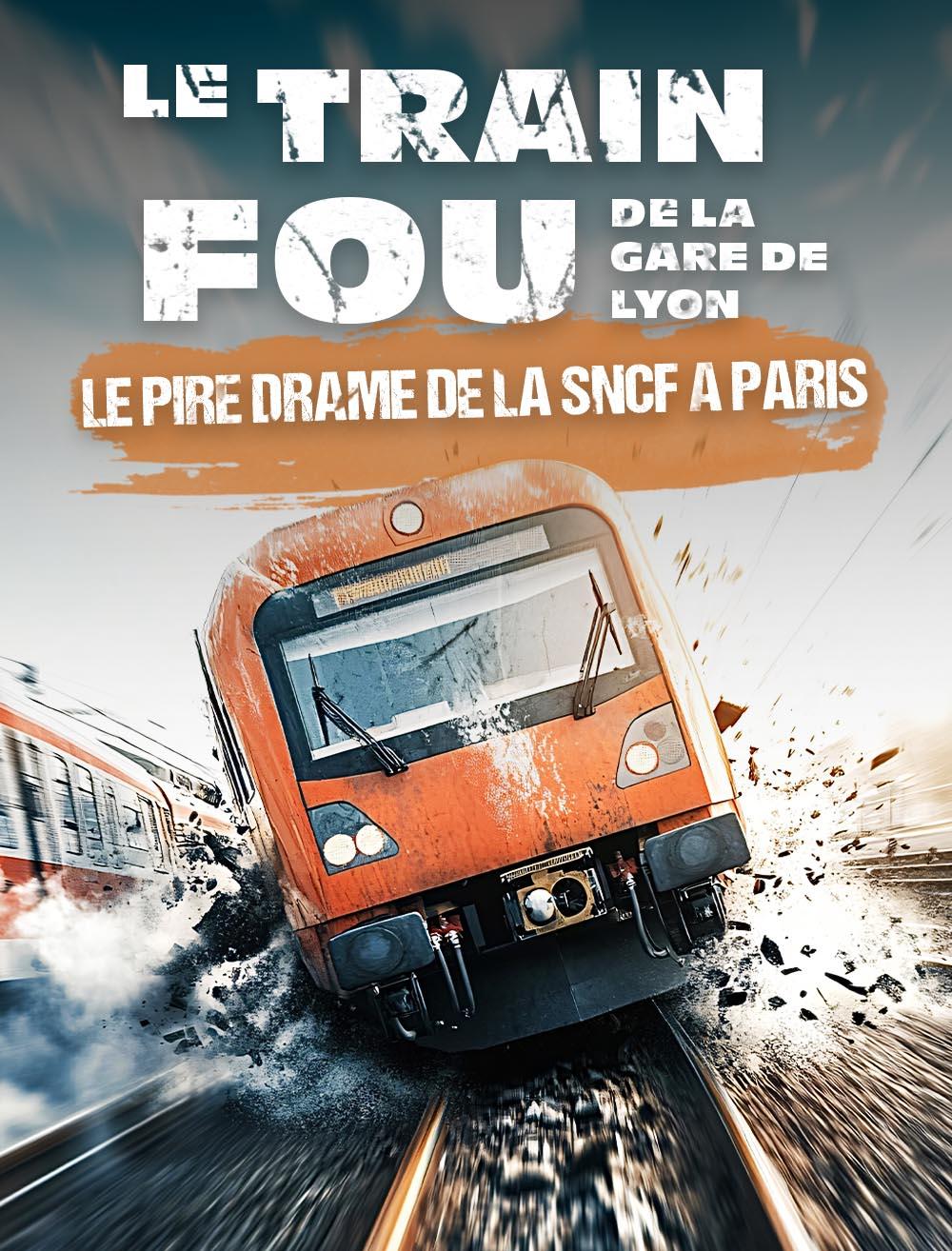 Le train fou de la gare de Lyon, le pire drame de la SNCF à Paris