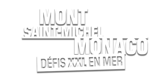 Mont St Michel, Monaco : défis XXL en mer