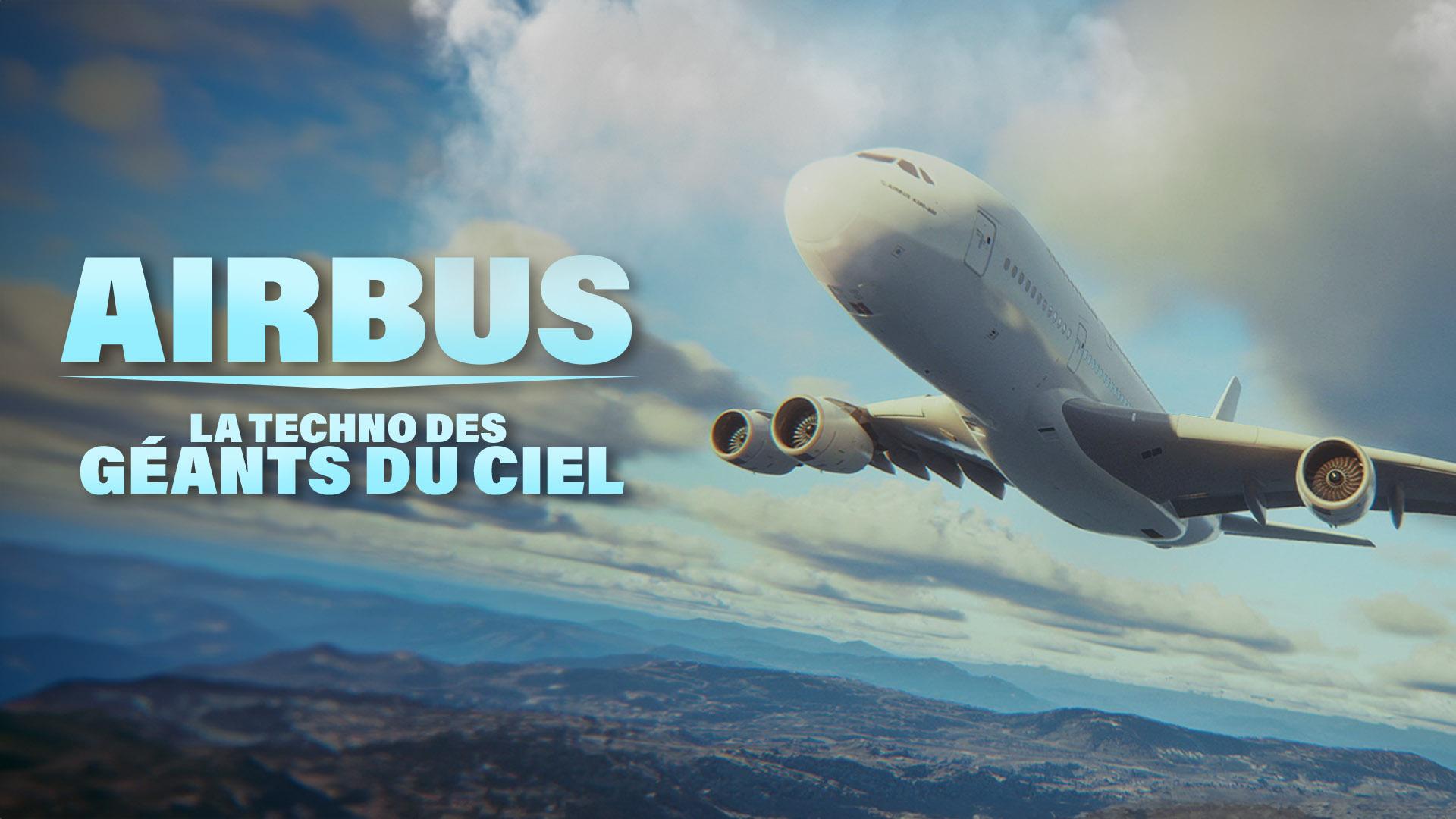 Airbus : la techno des géants du ciel