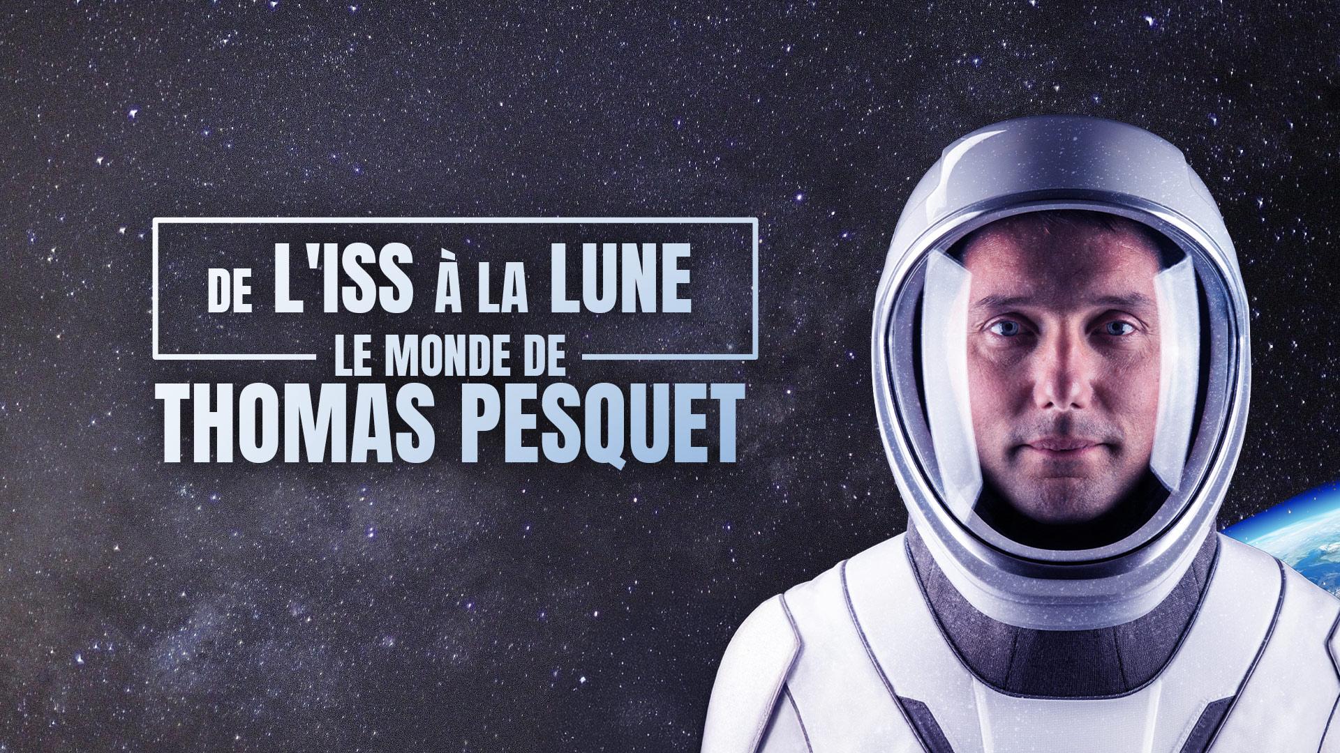 De l'ISS à la Lune : le monde de Thomas Pesquet