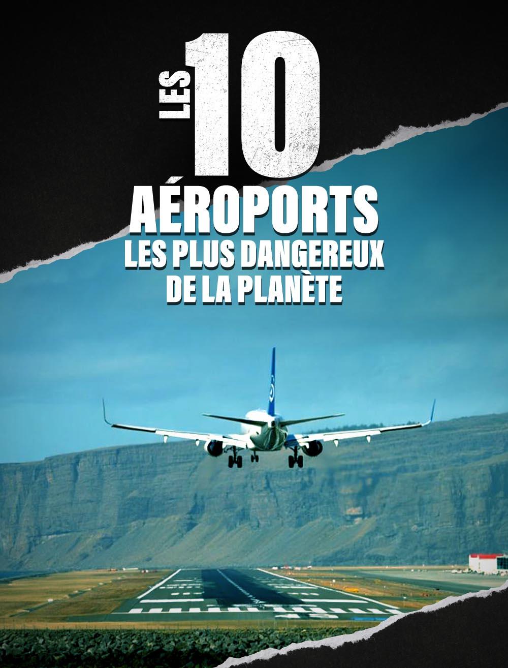 Les 10 aéroports les plus dangereux de la planète