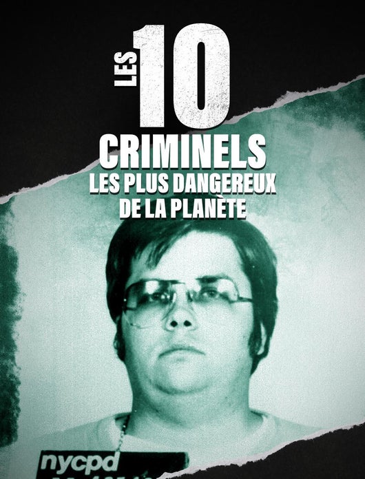 Les 10 criminels les plus dangereux de la planète