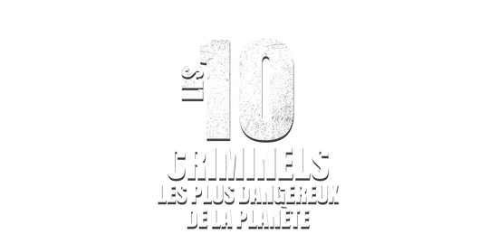 Les 10 criminels les plus dangereux de la planète