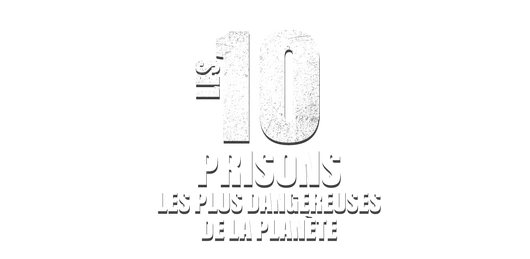 Les 10 prisons les plus dangereuses de la planète