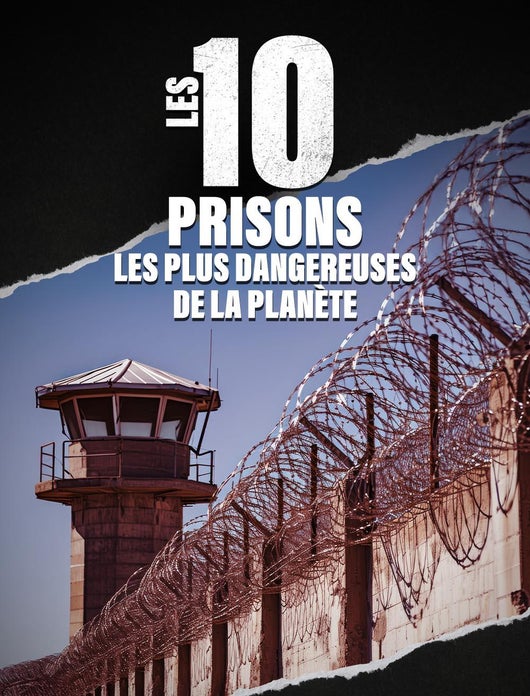 Les 10 prisons les plus dangereuses de la planète