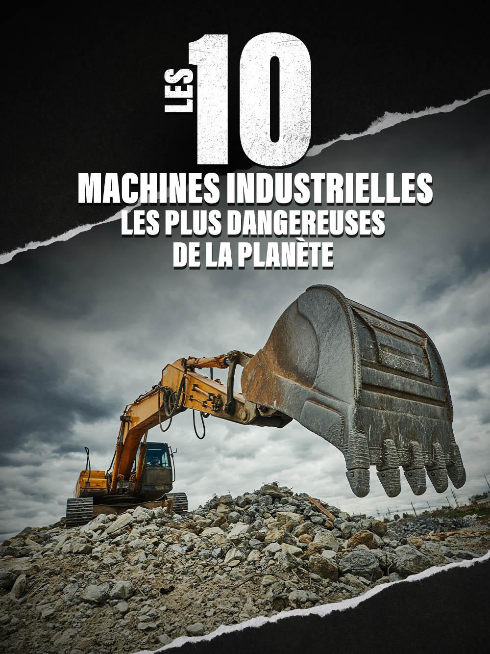 Les 10 machines industrielles les plus dangereuses de la planète