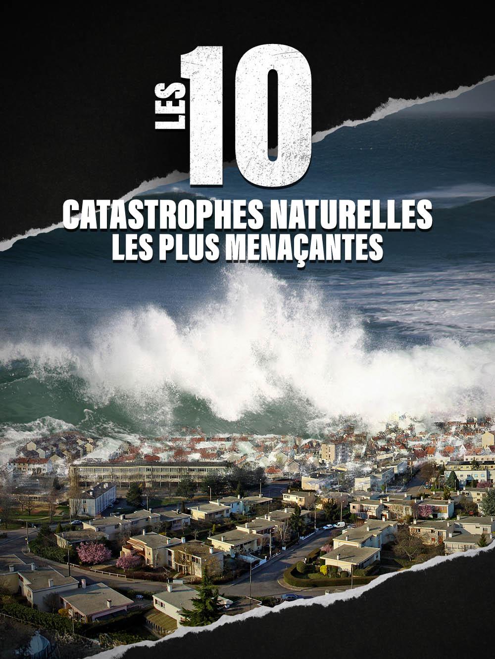Les 10 catastrophes naturelles les plus menaçantes