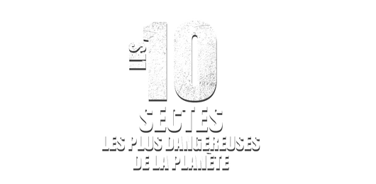 Les 10 sectes les plus dangereuses de la planète
