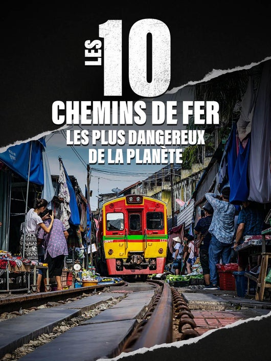 Les 10 chemins de fer les plus dangereux de la planète