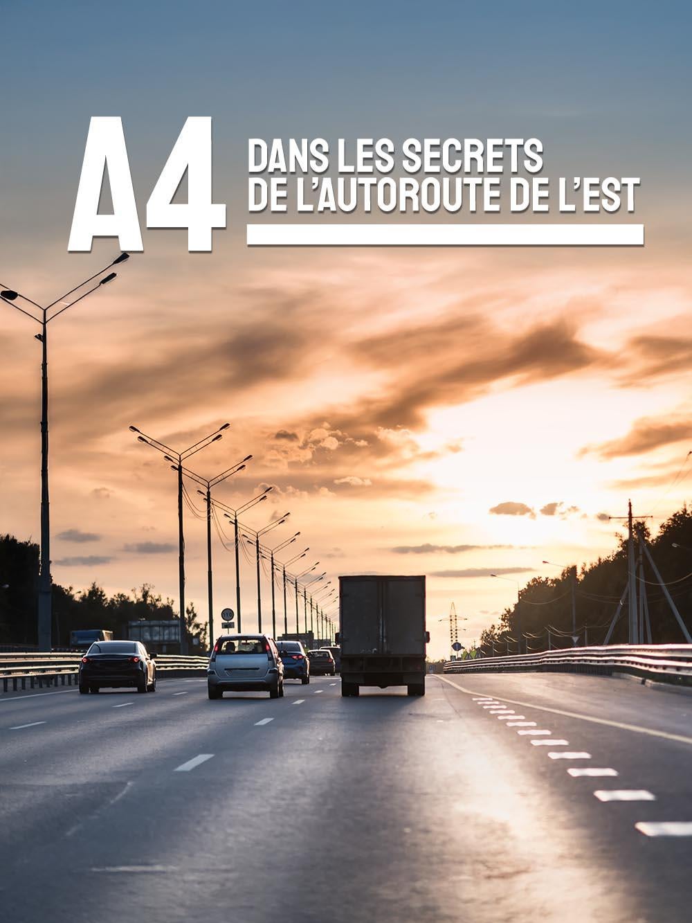 A4, dans les secrets de l’autoroute de l’Est