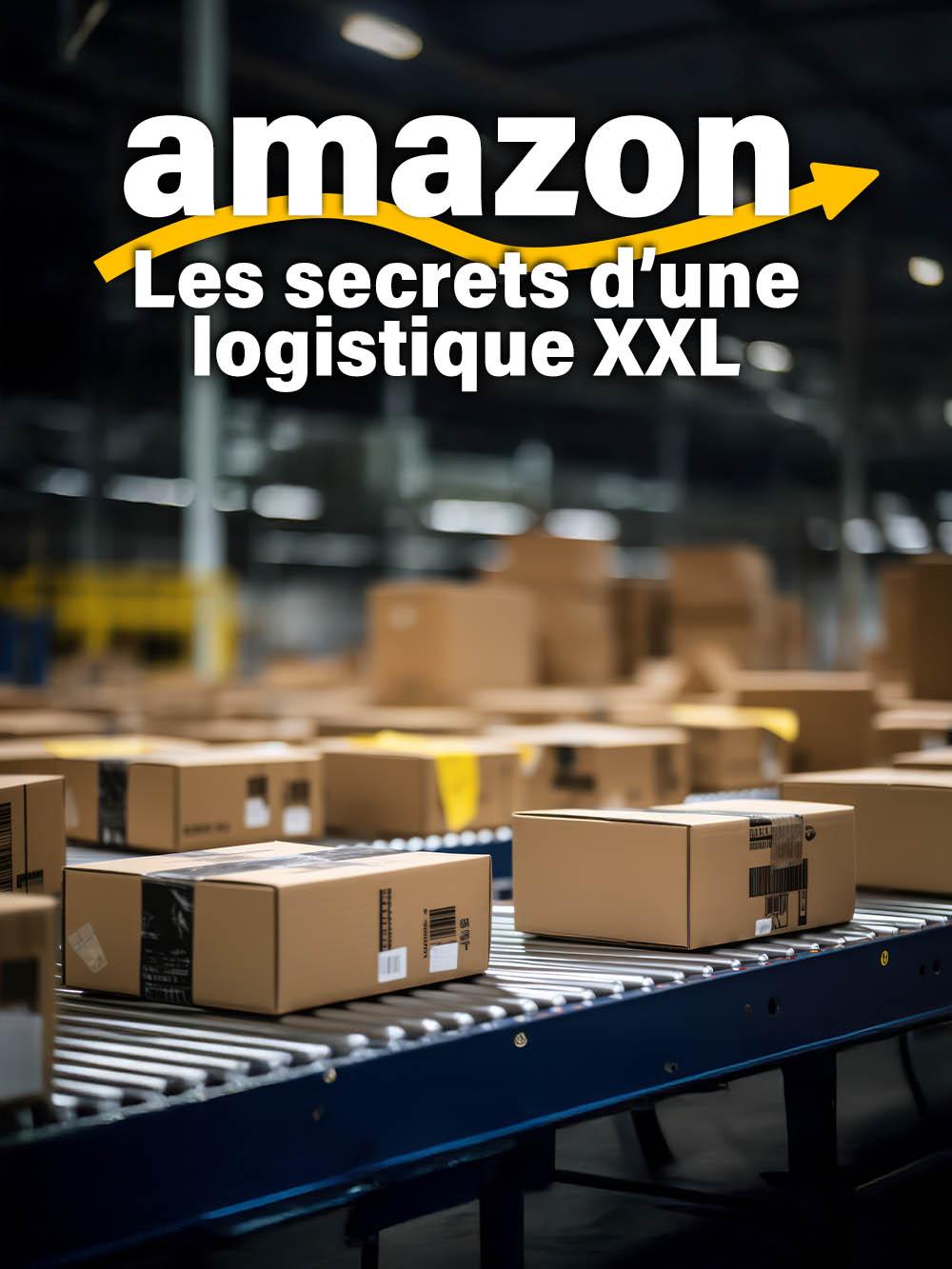 Amazon, les secrets d'une logistique XXL