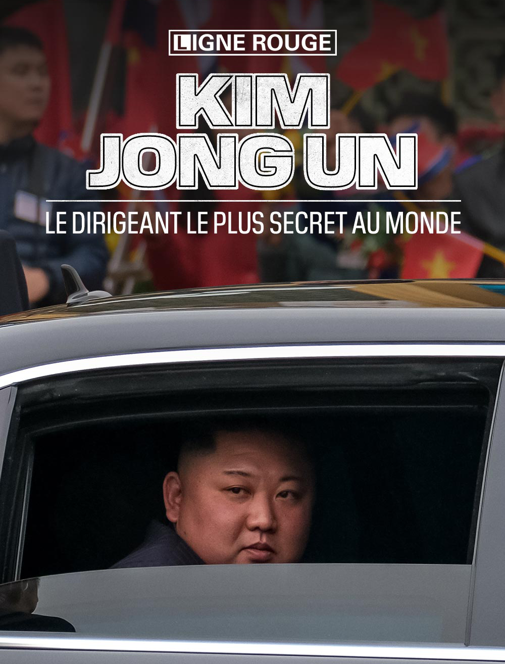 Kim Jong-Un le dirigeant le plus secret au monde