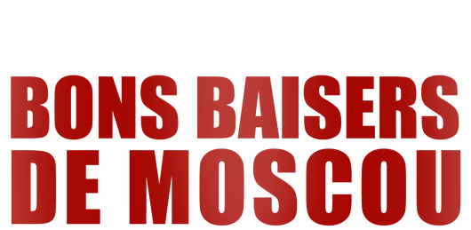 Bons baisers de Moscou