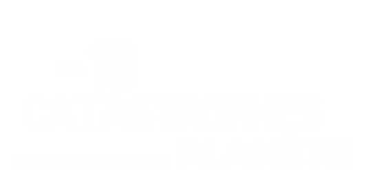 Les 10 catastrophes qui menacent la planète