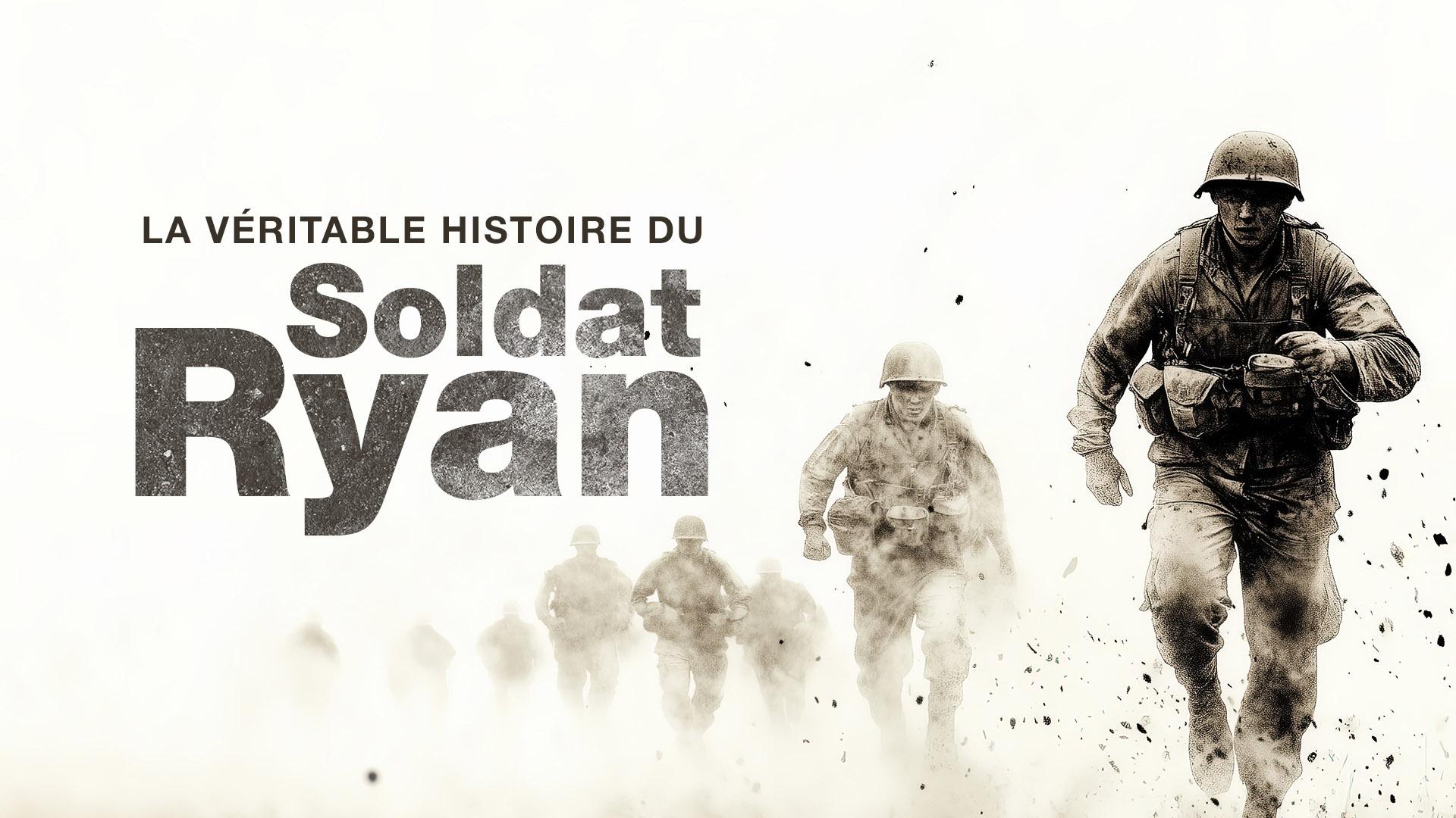 La véritable histoire du soldat Ryan