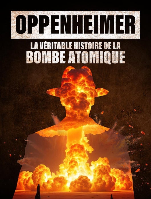 Oppenheimer : la véritable histoire de la bombe atomique