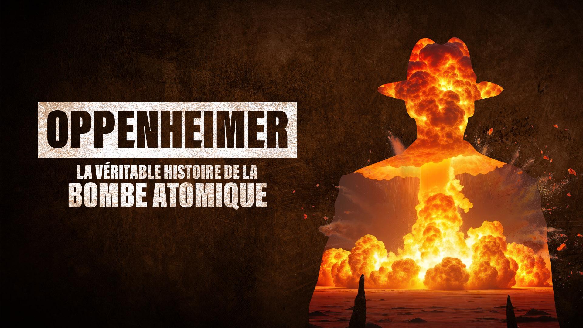 Oppenheimer : la véritable histoire de la bombe atomique