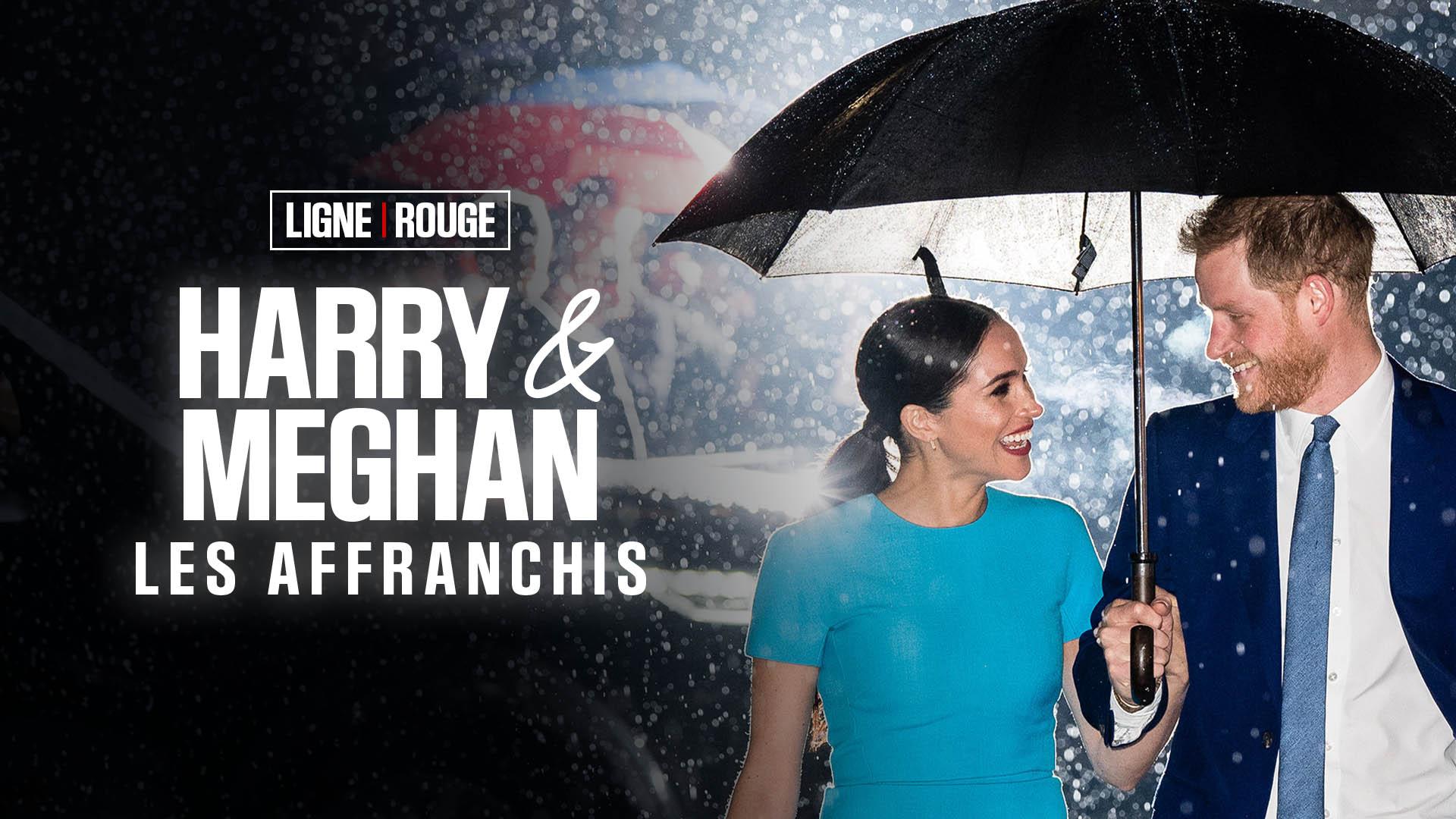 Harry & Meghan, les affranchis