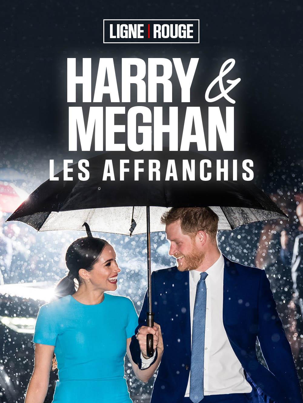 Harry & Meghan, les affranchis