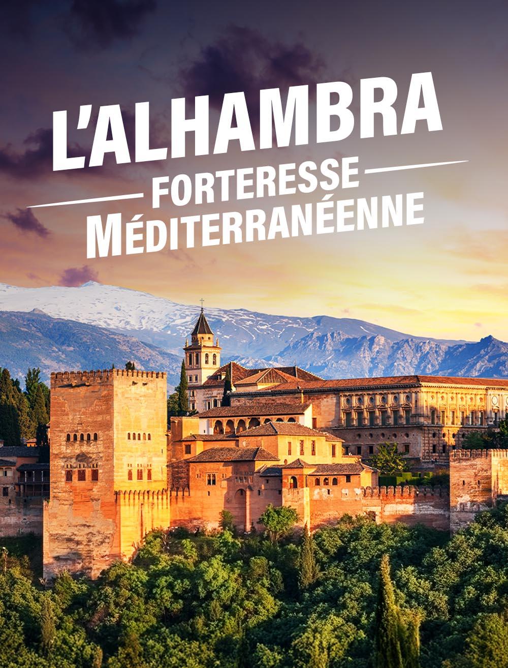 L'Alhambra, forteresse méditerranéenne