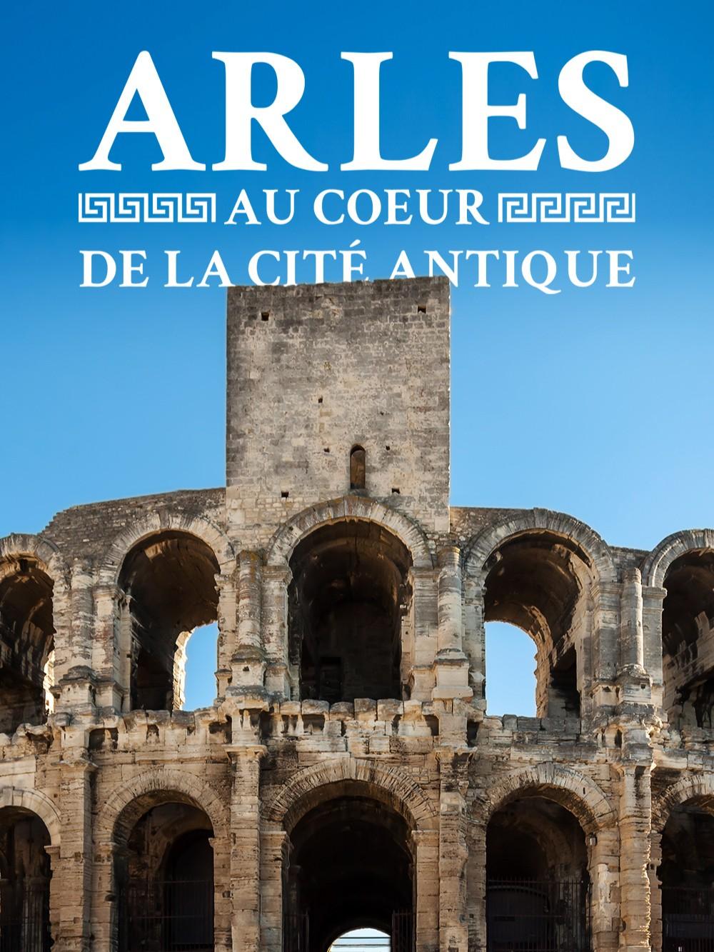 Arles : au coeur de la cité antique