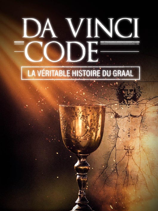 Da Vinci Code : la véritable histoire du Graal
