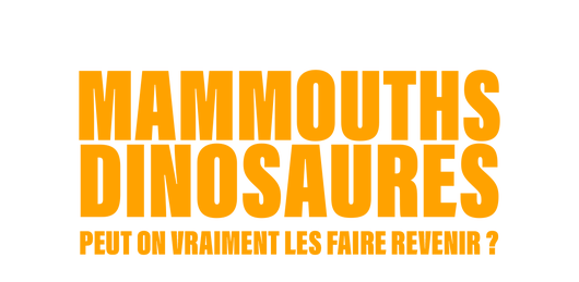 Mammouths, dinosaures : peut-on vraiment les faire revenir ?