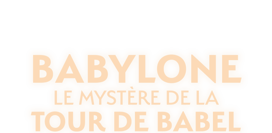 Babylone : le mystère de la tour de Babel