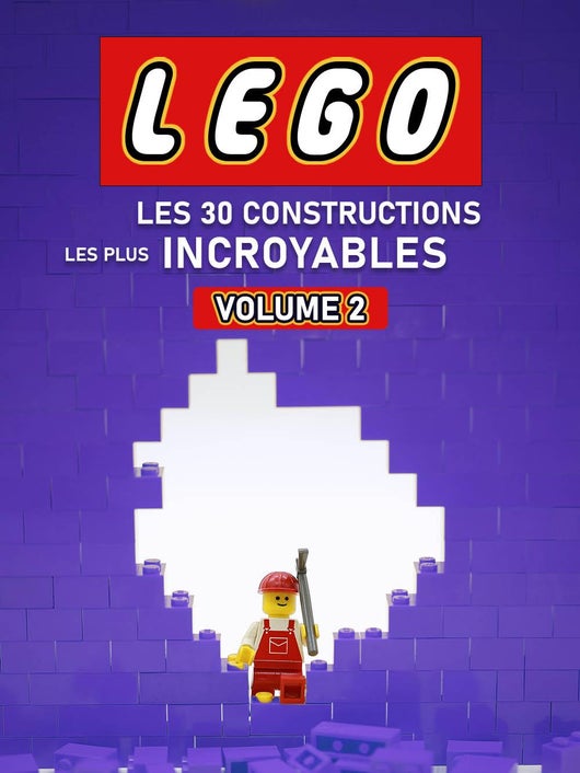 LEGOS : les 30 constructions les plus incroyables - Volume 2